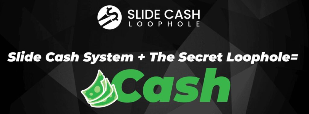 Slide Cash Loophole